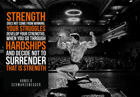 Strength Does Not Come From Winning - Arnold Schwarzenegger - Mr Olympia - Motivational Poster - Canvas Prints