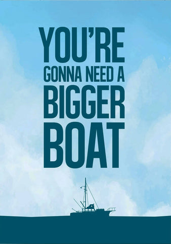 Jaws - You're Gonna Need A Bigger Boat - Hollywood Movie Graphic Poster - Art Prints