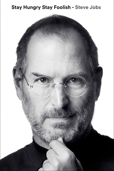 Motivational Quote - Steve Jobs - Stay Hungry Stay Foolish by Tallenge ...